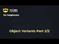 Nim for Beginners Object Variants Part 2 of 2