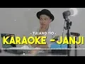 Download Lagu TULANGTIO - JANJI  (KAROKE)