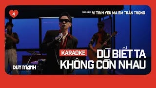 KARAOKE | DÙ BIẾT TA KHÔNG CÒN NHAU | DUY MẠNH