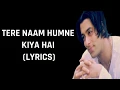 Lagu Tere Naam Humne Kiya Hai (Lyrics) Tere Naam | Alka Yagnik \u0026 Udit Narayan