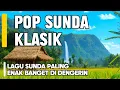 Download Lagu POP SUNDA KLASIK PALING ENAK DIPUTAR SAMBIL MENIKMATI PERJALANAN 