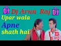 Download Lagu #Upar wala Apne shath hai#mix By Dj Arun Raj all Dj song# 2022#