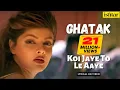 Download Lagu Koi Jaye To Le Aaye | Ghatak | Lyrical video | Alka Yagnik | Shankar Mahadevan | Anu Malik