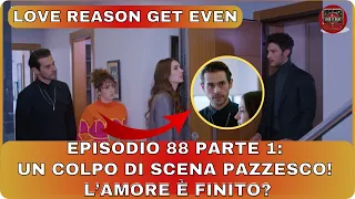Love, Reason, Get Even (Ask Mantik Intikam) Spoiler Ep 88 Part 1:  Scelte e Scontri PERICOLOSI!