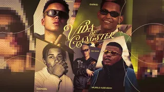VIDA DE GANGSTER - Earkid, Murilo Azevedo, Darwin, MC Sam, Mage7a (DJ Oga)
