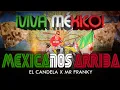 Download Lagu ¡VIVA MEXICO! (Mexicanos Arriba) REGGAETON MEXA - El Candela x Mr Franky