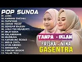 Lagu LAGU POP SUNDA FRISKA FEAT NINA GASENTRA FULL ALBUM - JANG - KAMANA CINTANA - PAPATONG - KALANGKANG