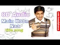 Lagu Main Hoon Na Title Song | 8D Sound | Shahrukh Khan | 8D BollyWood