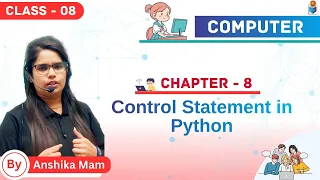 Control Statement in Python Chapter 8 Computer Class - 8 By