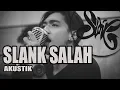 SLANK - SALAH (Sinjo Akustik Cover)