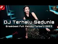 DJ PALING TERHALU SEDUNIA BREAKBEAT FULL MELODY TERBARU 2025 FULL BASS !!