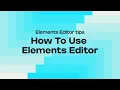 ELEMENTS EDITOR OVERVIEW GUIDE