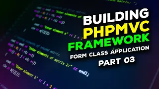 Building a PHPMVC Framework - Ep 23 Form Class Expansion Part 3