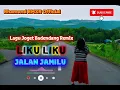 Lagu JOGET BADENDANG LIKU LIKU JALAN JAMILU REMIX