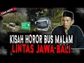 Download Lagu KISAH MISTIS KERNET BUS MALAM LINTAS JAWA DAN BALI,KAMI LINTAS ALAS GUMITIR DAN ALAS BLORA! NGERI