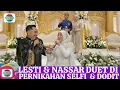 Download Lagu Lesti \u0026 Nassar duet di pernikahan Selfi dan dodit tamu undangan sampai terharu melihatnya