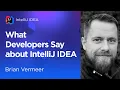 What Developers Say About IntelliJ IDEA Brian Vermeer