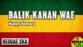 Download Balik Kanan Wae ( Happy Asmara ) Reggae SKA Version Cover by Engki Budi MP3