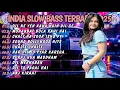 Lagu DJ INDIA SLOW BASS TERBARU 2025 DJ DIL NE YEH KAHA HAIN DIL SE🎵DJ MOHABBAT BULA RAHI HAI🎵FULL ALBUM