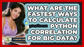 What Are The Fastest Ways To Calculate Python Correlation For Big Data - Python Code School