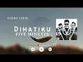 Lagu Five Minutes - Dihatiku - (Video Lirik Cover Lagu-unofficial)