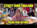 Lagu Betong Thailand Morning Market | Pasar Pagi Betong Thailand, Halal Food #streetfoodthailand