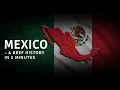 Mexico - A Brief History in 5 Minutes