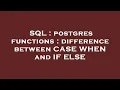 SQL postgres functions difference between CASE WHEN and IF ELSE