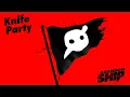 Knife Party - Give It Up