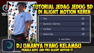 Download TUTORIAL JEDAG JEDUG 3D DI ALIGHT MOTION || DJ UMANYA IYANG KELAMBU !!! MP3