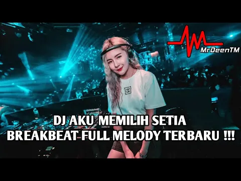 Download MP3 DJ AKU MEMILIH SETIA X MESIN WAKTU - BREAKBEAT FULL MELODY TERBARU 2023 [ MrDeenTM_ ]