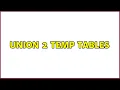 Union 2 Temp Tables