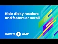 How to hide sticky headers and footers on scroll - How to AMP
