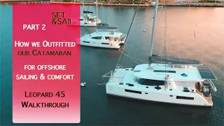 How We Outfitted our Catamaran for Offshore Sailing & Comfort -Leopard 45 Walkthrough PART 2 [Ep.14]
