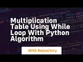 Multiplication table using while loop with python algorithm