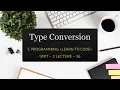 Unit-2 Lecture-36 Type Conversion in C