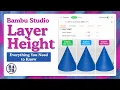 Bambu Studio Layer Height Settings Everything You Need to Know