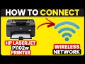 How To Connect HP LaserJet P1102W Printer To Wireless Network Detailed Guide