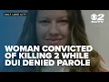 Woman convicted of killing a mother son while DUI denied parole