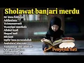 Download Lagu SHOLAWAT BANJARI - SA' DUNA FIDDUNYA  | SHOLAWAT NABI MERDU FULL ALBUM