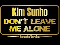 Kim Sunho | Don`t Leave me Alone (karaoke) 노래방