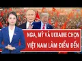 Download Lagu Tâm điểm quốc tế 12/10: Nga, Mỹ và Ukraine bất ngờ chọn Việt Nam làm điểm đến