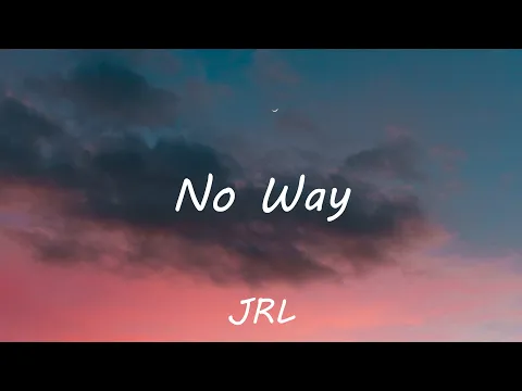 Download MP3 JRL - No Way (Lyrics)