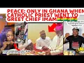 PEACE: ONLY IN GHANA WHEN CATHOLIC PRIEST WENT TO GREET CHIEF IMAM🇬🇭🇬🇭🇬🇭
