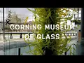 A Visit to Corning Museum of Glass