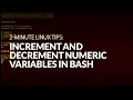 How to increment and decrement numeric variables in bash