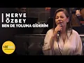 Download Lagu Merve Özbey I Ben de Yoluma Giderim