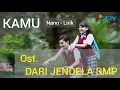 Lagu NANO - KAMU - OST. DARI JENDELA SMP (LIRIK)