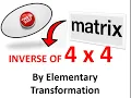 Inverse of Matrix Inverse of 4x4 matrix using Elementary Transformation