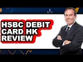 Hsbc Debit Card Hk Review - Watch Before Using